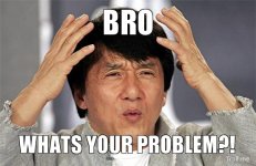 bro-whats-your-problem.jpg bro-whats-your-problem.jpg