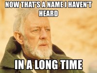 now-thats-a-name-i-havent-heard-in-a-long-time.jpg now-thats-a-name-i-havent-heard-in-a-long-time.jpg